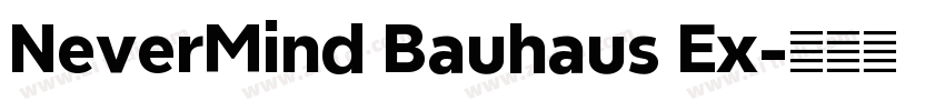 NeverMind Bauhaus Ex字体转换 NeverMind Bauhaus Ex字体转换